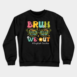 Retro Bruh We Out For Summer For English Teachers Vibe 2024 Crewneck Sweatshirt